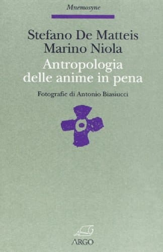 Antropologia delle anime in pena il resto della storia : un culto del Purgatorio