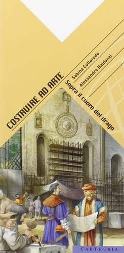 Costruire ad arte. Sopra il cuore del drago