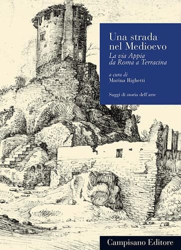 Una strada nel Medioevo la via Appia da Roma a Terracina