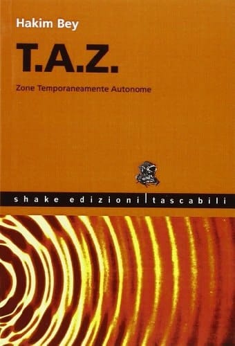 T.A.Z. Zone temporaneamente autonome