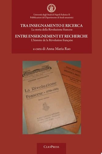 Tra insegnamento e ricerca. Entre enseignement et recherche: La storia della Rivoluzione francese : L'histoire de la Révolution française