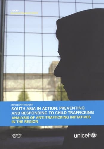 South Asia in Action Preventing and Responding to Child Trafficking : Analysis of Anti-trafficking Initiatives in the Region