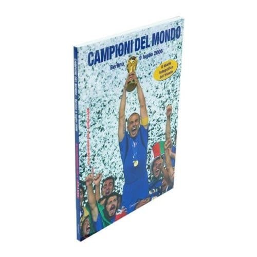 Campioni del mondo. Berlino 9 luglio 2006