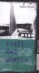 Figli del ghetto gli italiani, i campi nomadi e l'invenzione degli zingari
