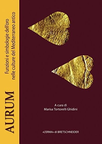 Aurum funzioni e simbologie dell'oro nelle culture del Mediterraneo antico