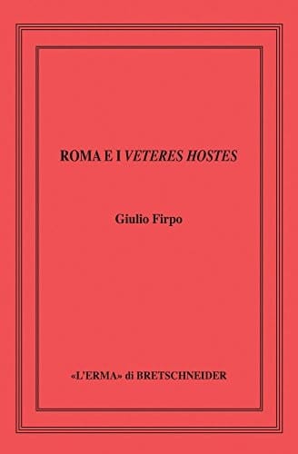 Roma e I Veteres Hostes Le Guerre Equo-Volsche Della Prima Meta Del V Sec. A. c