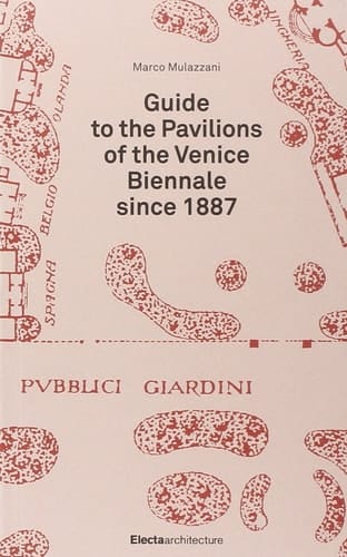 Guide to the Pavilions of the Venice Biennale Since 1887