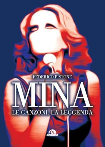 Mina. Le canzoni, la leggenda