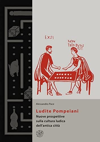 Ludite Pompeiani nuove prospettive sulla cultura ludica dell'antica città