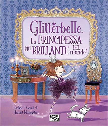 Glitterbelle. La principessa più brillante del mondo!