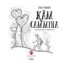 Kam cammina. Racconto illustrato di un viaggio interiore. Ediz. illustrata