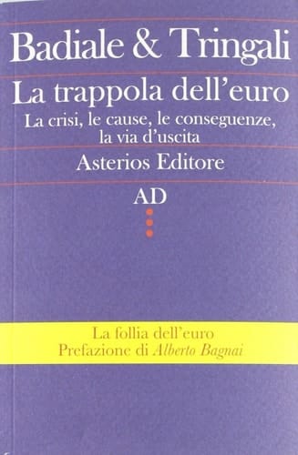 La trappola dell'euro. La crisi, le cause, le conseguenze, la via d'uscita