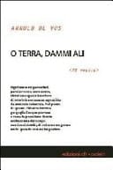 O terra, dammi ali 75 poesie