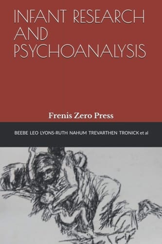 Infant Research and Psychoanalysis Frenis Zero Press