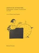 Cronache antiquarie. Collezionismo, curiosità e vicende d'arte 1912-1942
