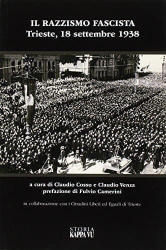Il razzismo fascista Trieste, 18 settembre 1938