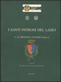 I santi patroni del Lazio La Provincia di Roma. ...