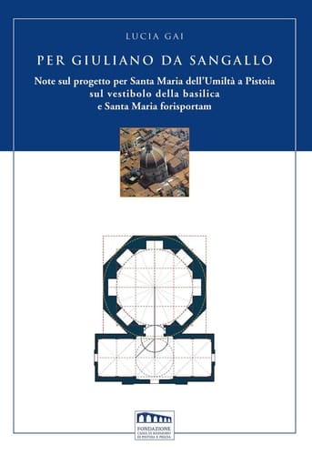 Per Giuliano da Sangallo note sul progetto per Santa Maria dell'Umiltà a Pistoia sul vestibolo della basilica e Santa Maria forisportam