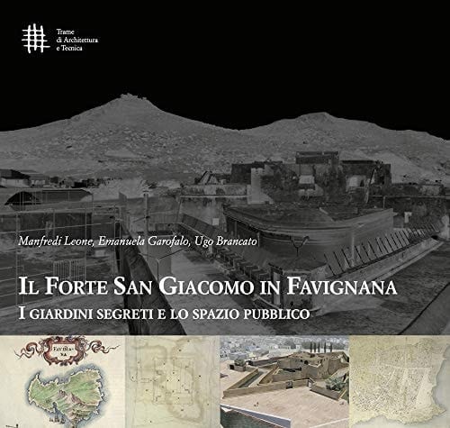 Il forte San Giacomo in Favignana i giardini segreti e lo spazio pubblico