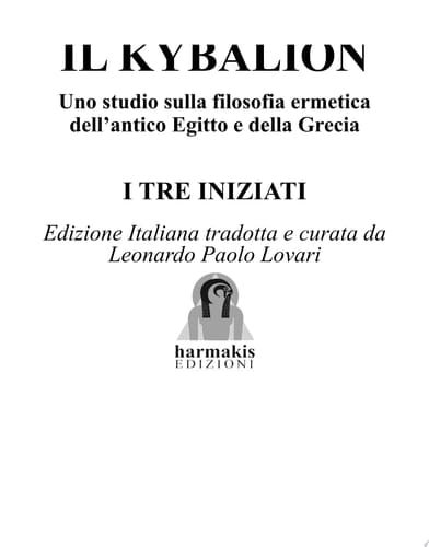 Il Kybalion Uno studio sulla filosofia ermetica dell’antico Egitto e della Grecia