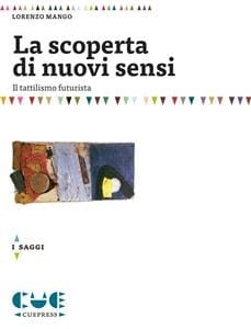 La scoperta di nuovi sensi: Il tattilismo futurista (Italian Edition)