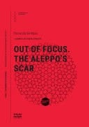 Out of Focus. The Aleppo's Scar