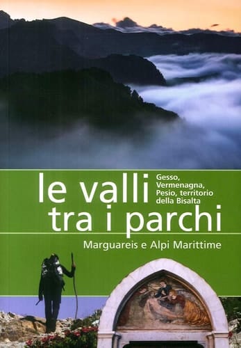 Le valli tra i parchi Marguareis e Alpi Marittime. Gesso, Vermegnana, Pesio, territorio della Bisalta