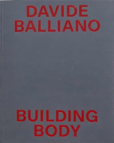 David Balliano : Building Body Marca Museo Delle Arti Catanzaro, September 15th - November 11th, 2018