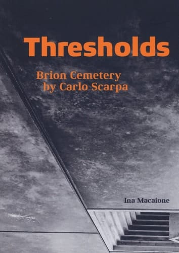 Thresholds Brion Cemetery by Carlo Scarpa