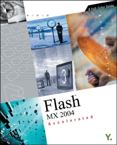 Flash MX 2004 Accelerated: A Full-Color Guide