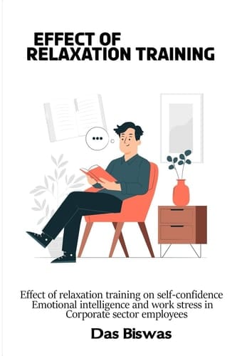 Effect of Relaxation Training on Self-confidence, Emotional Intelligence and Work Stress in Corporate Sector Employees