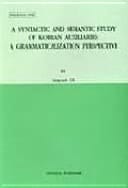 A Syntactic and Semantic Study of Korean Auxiliaries A Grammaticalization Perspective