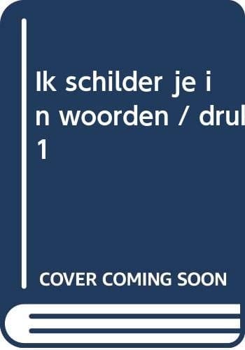 Ik schilder je in woorden