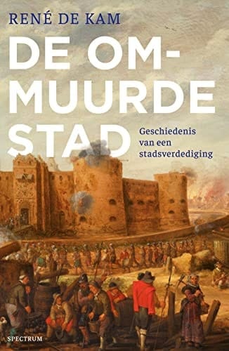 De ommuurde stad geschiedenis van een stadsverdediging