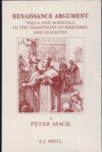 Renaissance Argument Valla and Agricola in the Traditions of Rhetoric and Dialectic