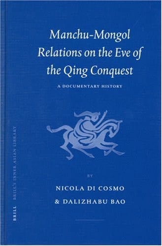 Manchu-Mongol Relations on the Eve of the Qing Conquest: A Documentary History (Brill's Inner Asian Library)