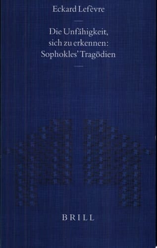 Die Unfähigkeit, sich zu Erkennen Sophokles' Tragödien