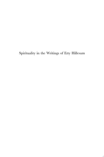 Spirituality in the Writings of Etty Hillesum Proceedings of the Etty Hillesum Conference at Ghent University, November 2008