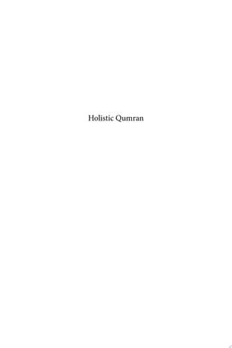 Holistic Qumran Trans-Disciplinary Research of Qumran and the Dead Sea Scrolls