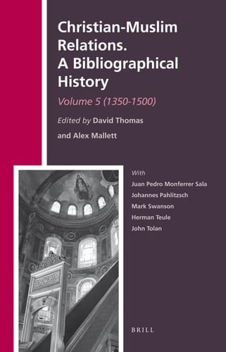 Christian-Muslim Relations A Bibliographical History. (1350-1500). Vol. 5