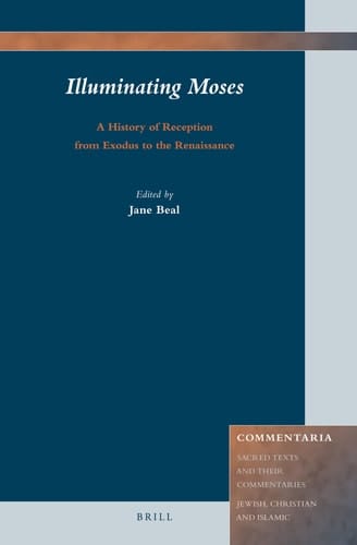 Illuminating Moses A History of Reception from Exodus to the Renaissance