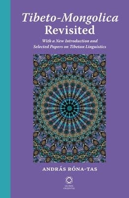 Tibeto-Mongolica Revisited With a New Introduction and Selected Papers on Tibetan Linguistics
