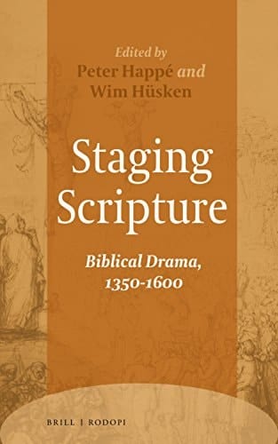 Staging Scripture Biblical Drama, 1350-1600
