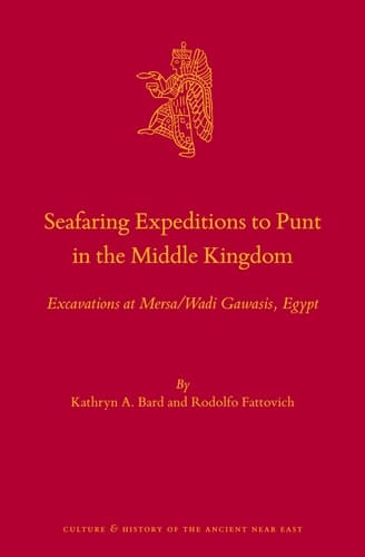 Seafaring Expeditions to Punt in the Middle Kingdom Excavations at Mersa/Wadi Gawasis, Egypt