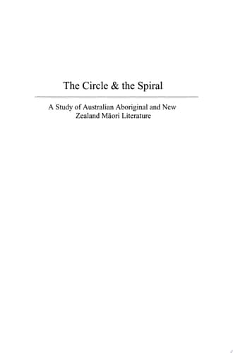 The Circle & the Spiral A Study of Australian Aboriginal and New Zealand Māori Literature