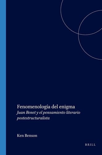 Fenomenología del enigma - Juan Benet y el pensamiento literario postestructuralista