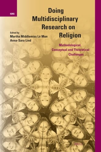Doing Multidisciplinary Research on Religion Methodological, Conceptual and Theoretical Challenges