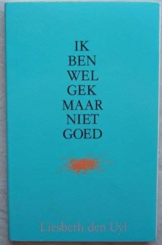 Ik ben wel gek maar niet goed