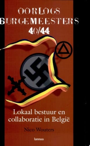 Oorlogsburgemeesters 40/44 lokaal bestuur en collaboratie in België