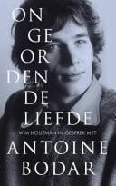 Ongeordende liefde Wim Houtman in gesprek met Antoine Bodar